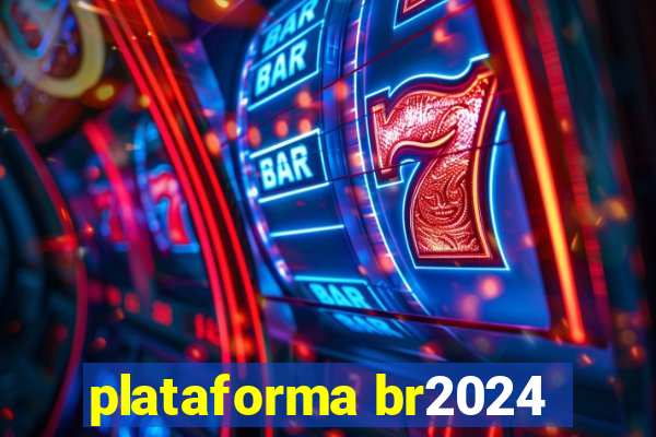 plataforma br2024